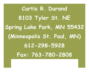 Curtis R. Durand
8103 Tyler St. NE
Spring Lake Park, MN 55432
(Minneapolis St. Paul, MN)
612-298-5928
Fax: 763-780-2808
curtis@eyespyfloors.com